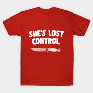 She's Lost Control Typography Design (White) T-Shirt